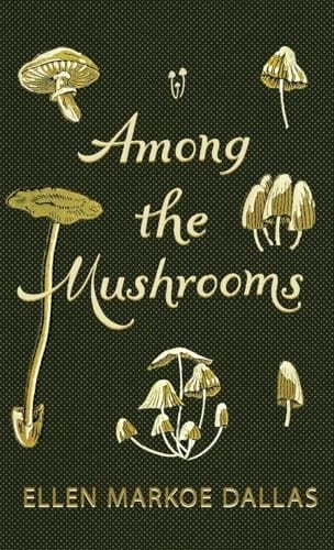 Among The Mushrooms; A Beginners Guide