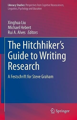 The Hitchhiker's Guide to Writing Research A Festschrift for Steve Graham