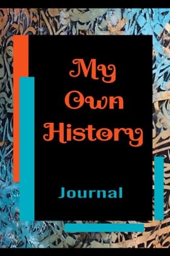 My Own History: Journal