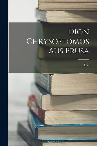 Dion Chrysostomos Aus Prusa
