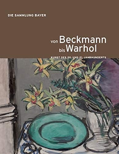 Von Beckmann bis Warhol Kunst des 20. und 21.Jahrhunderts - die Sammlung Bayer ; [anlässlich der Ausstellung Von Beckmann bis Warhol. Kunst des 20. und 21.Jahrhunderts - die Sammlung Bayer, Martin-Gropius-Bau, Berlin, 22. März bis 9. Juni 2013 ; eine Ausstellung der Bayer AG/Bayer Kultur in Kooperation mit den Berliner Festspielen/Martin-Gropius-Bau]