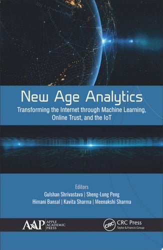 New Age Analytics Transforming the Internet through Machine Learning, IoT, and Trust Modeling