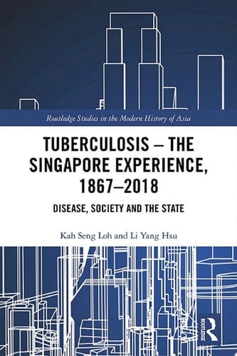 Tuberculosis – The Singapore Experience, 1867–2018