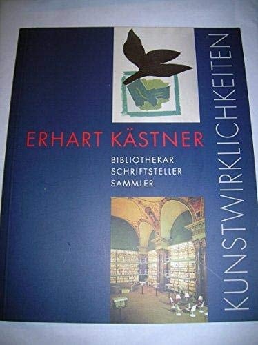 Kunstwirklichkeiten: Erhart Kästner, Bibliothekar, Schriftsteller, Sammler (Wolfenbütteler Schriften zur Geschichte des Buchwesens) (German Edition)