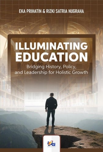 Illuminating Education : Bridging History, Policy, and Leadership for Holistic Growth