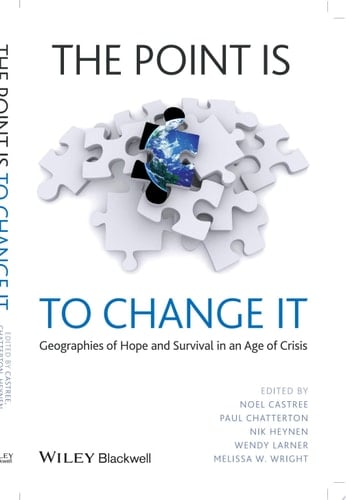 The Point Is To Change It Geographies of Hope and Survival in an Age of Crisis