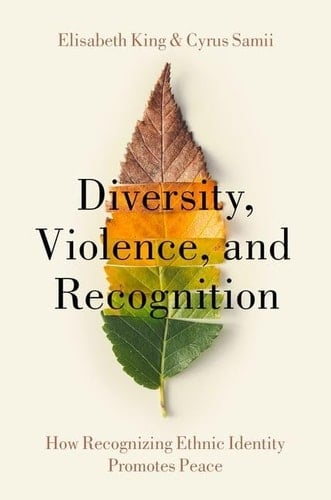 Diversity, Violence, and Recognition How Recognizing Ethnic Identity Promotes Peace
