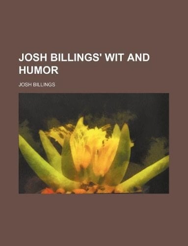 Josh Billings' wit and humor