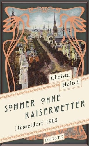Sommer ohne Kaiserwetter Düsseldorf 1902 : Roman