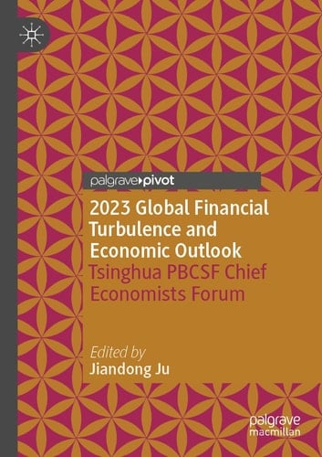 2023 Global Financial Turbulence and Economic Outlook Tsinghua PBCSF Chief Economists Forum