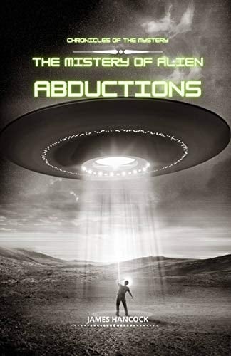 The Mystery of Alien Abductions Chronicles of Mystery