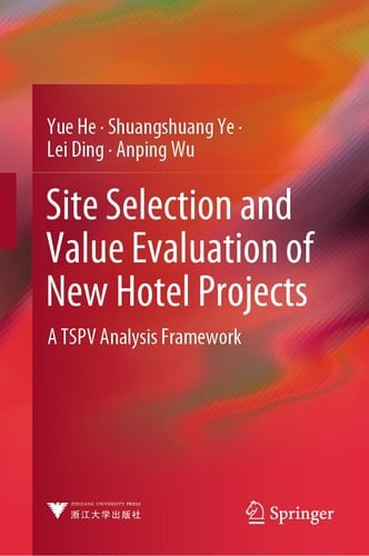 Site Selection and Value Evaluation of New Hotel Projects A TSPV Analysis Framework