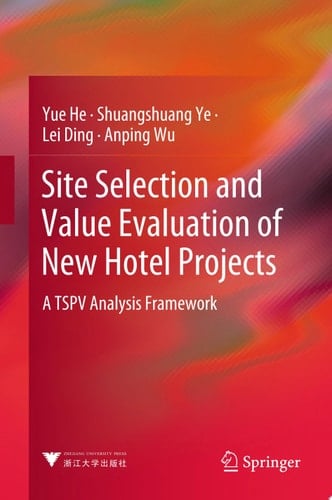 Site Selection and Value Evaluation of New Hotel Projects A TSPV Analysis Framework