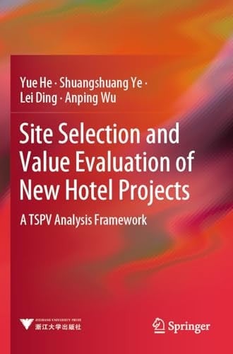 Site Selection and Value Evaluation of New Hotel Projects A TSPV Analysis Framework