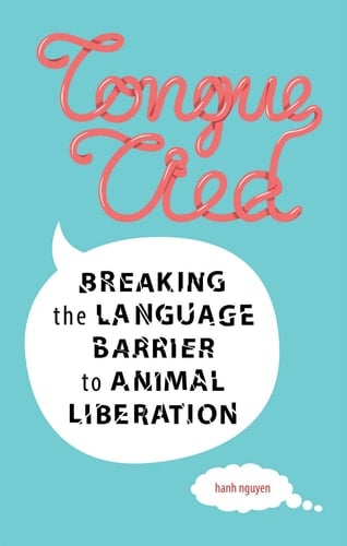 Tongue-Tied Breaking the Language Barrier to Animal Liberation