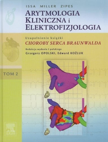 Arytmologia kliniczna i elektrofizjologia uzupełnienie do: Braunwald, Choroby serca. T. 1