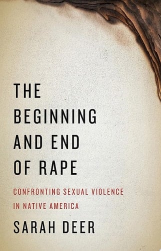 The Beginning and End of Rape Confronting Sexual Violence in Native America