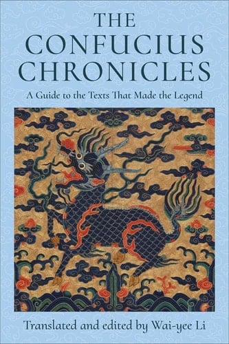 The Confucius Chronicles - a Guide to the Texts That Made the Legend