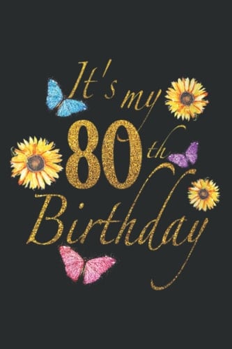 Sunflower Butterfly Happy Its My 80Th Birthday Gif: Weekly Planner - Undated Daily Planner Journal, To Do List Notebook, Daily Organizer, 6x9 Inch, 120 Pages