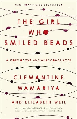 The Girl Who Smiled Beads A Story of War and What Comes After