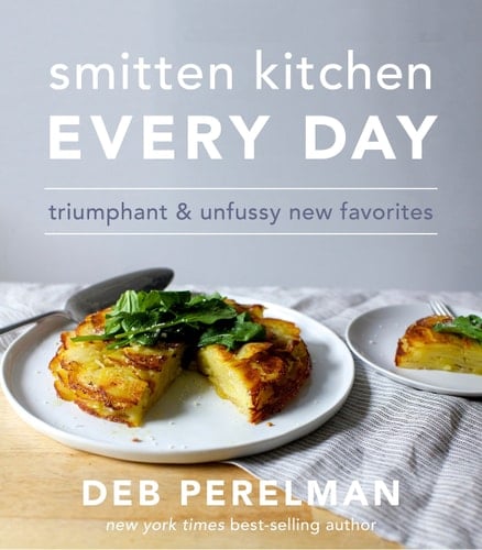 Smitten Kitchen Every Day Triumphant and Unfussy New Favorites: A Cookbook