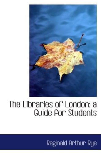 The Libraries of London: a Guide for Students