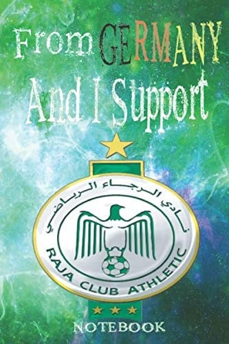 FROM GERMANY AND I SUPPORT RAJA NOTEBOOK: RAJA CASABLANCA NOTEBOOK JOURNAL FOR GERMANY CITIZENS UNIQUE FOOTBAL TEAM OF MOROCCO FOR SUPPORTERS AND FANS 6*9 110 pages