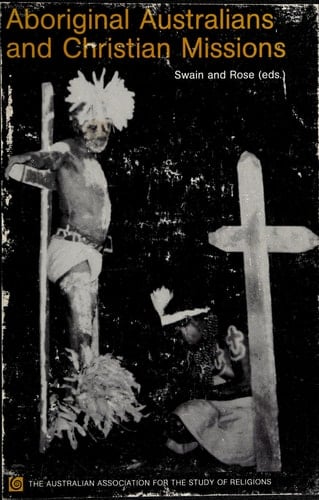 Aboriginal Australians and Christian Missions: Ethnographic and Historical Studies (Special Studies in Religions)