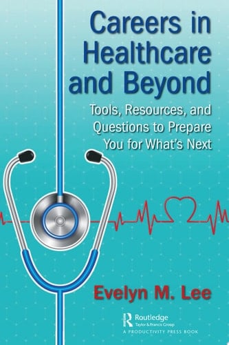 Careers in Healthcare and Beyond Tools, Resources, and Questions to Prepare You for What’s Next