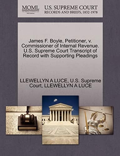 James F. Boyle, Petitioner, v. Commissioner of Internal Revenue. U.S. Supreme Court Transcript of Record with Supporting Pleadings