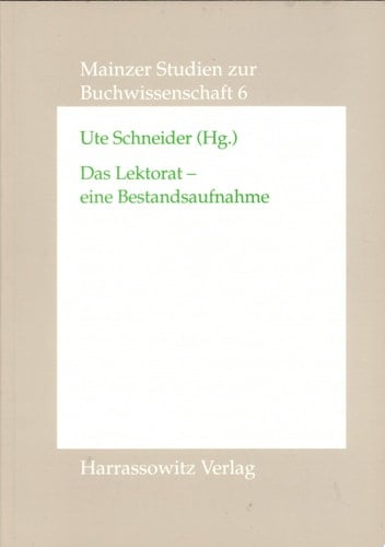 Das Lektorat-- eine Bestandsaufnahme Beiträge zum Lektorat im literarischen Verlag