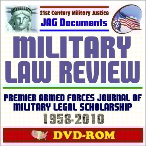 21st Century Military Justice JAG Documents: Military Law Review, Premier Armed Forces Journal of Military Legal Scholarship, Complete Archives 1958-2010 (DVD-ROM)