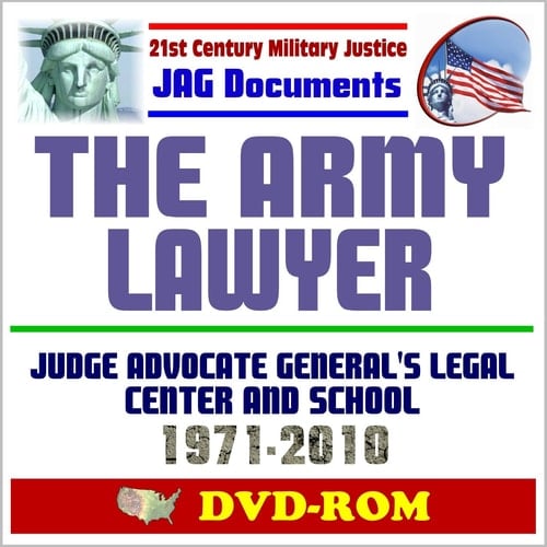 21st Century Military Justice JAG Documents: The Army Lawyer, Judge Advocate General's Legal Center and School, 1971-2010 (DVD-ROM)
