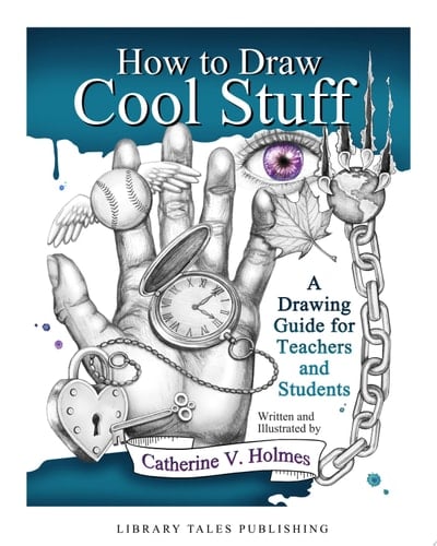 How to Draw Cool Stuff A Drawing Guide for Teachers and Students