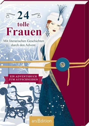 24 tolle Frauen mit literarischen Geschichten durch den Advent : ein Adventsbuch zum Aufschneiden