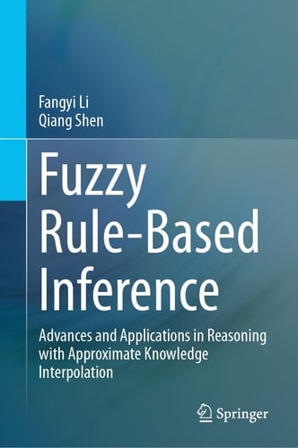 Fuzzy Rule-Based Inference Advances and Applications in Reasoning with Approximate Knowledge Interpolation