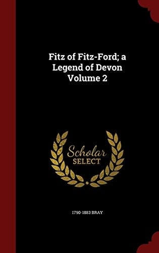 Fitz of Fitz-Ford; a Legend of Devon Volume 2