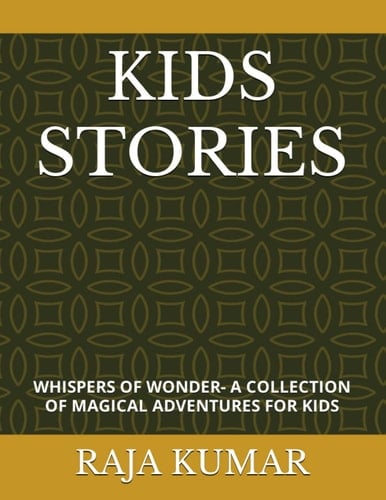 KIDS STORIES: WHISPERS OF WONDER- A COLLECTION OF MAGICAL ADVENTURES FOR KIDS