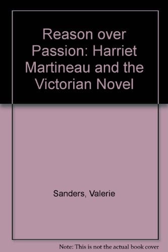 Reason Over Passion Harriet Martineau and the Victorian Novel