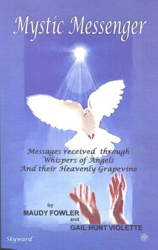 Mystic Messenger Messages Received Through Whispers of Angels and Their Heavenly Grapevine