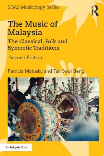 The Music of Malaysia The Classical, Folk and Syncretic Traditions