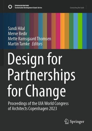 Design for Partnerships for Change Proceedings of the UIA World Congress of Architects Copenhagen 2023