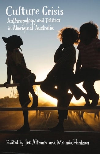 Culture Crisis Anthropology and Politics in Aboriginal Australia