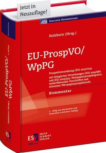 EU-ProspVO, WpPG Prospektverordnung (EU) 2017/1129 mit Delegierten Verordnungen (EU) 2019/980 und (EU) 2019/979, Wertpapierprospektgesetz, weiterführenden Vorschriften und Schweizer Wertpapierprospektrecht : Kommentar