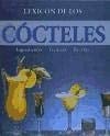 Lexicón de los cócteles ingredientes, técnicas, recetas