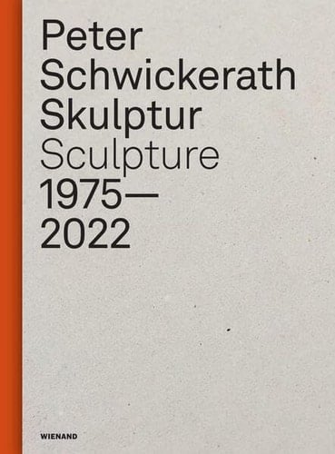 Peter Schwickerath Skulptur : 1975-2022
