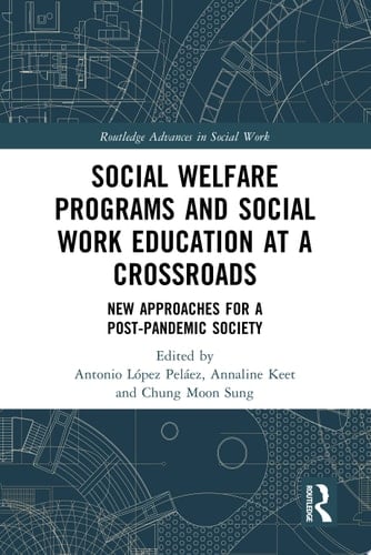 Social Welfare Programs and Social Work Education at a Crossroads New Approaches for a Post-Pandemic Society