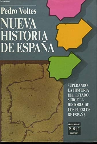 Nueva historia de España: Superando la historia del estado, surge la historia de los pueblos de España (Spanish Edition)