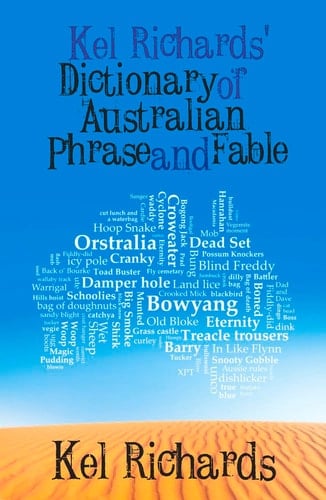 Kel Richards' Dictionary of Australian Phrase and Fable