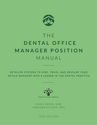 The Dental Office Manager Position Manual: Detailed Systems to Hire, Train, and Develop your Office Manager into a Leader in the Dental Practice